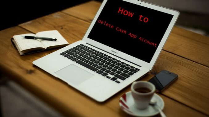 How to Delete Cash App Account - Deactivate Cash App Account