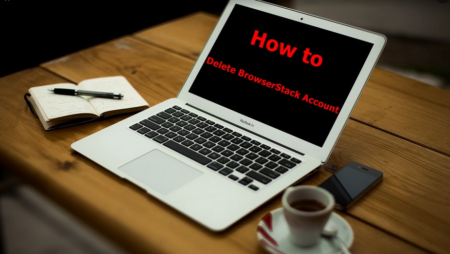 How to Delete BrowserStack Account - Deactivate BrowserStack Account