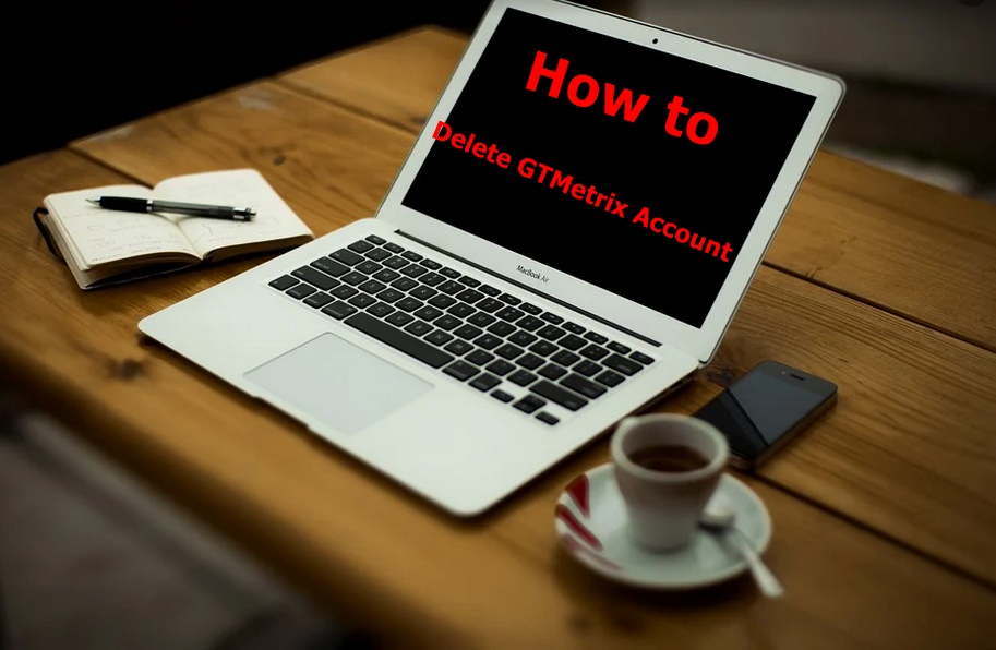 How to Delete GTMetrix Account - Deactivate GTMetrix Account.